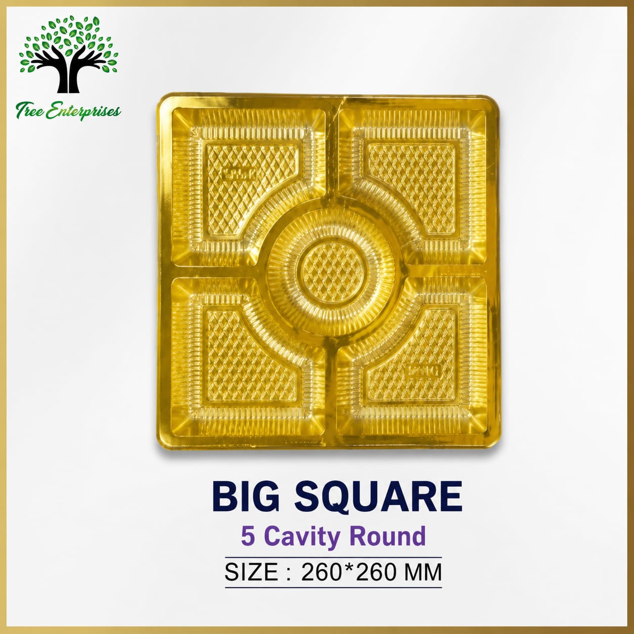 BIG SQUARE 5 CAVITY ROUND SIZE 260*260MM